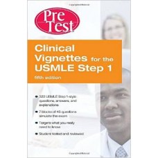 Clinical Vignettes for the USMLE Step 1: PreTest Self-Assessment and Review Fifth Edition